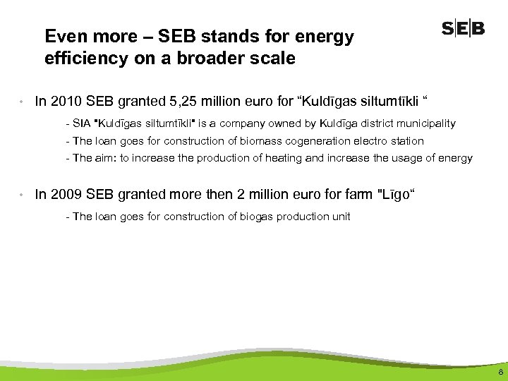 Even more – SEB stands for energy efficiency on a broader scale • In