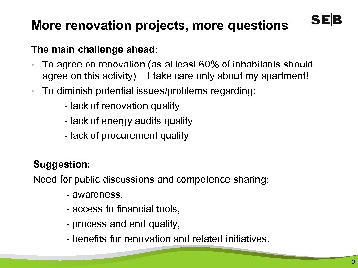 More renovation projects, more questions The main challenge ahead: • To agree on renovation