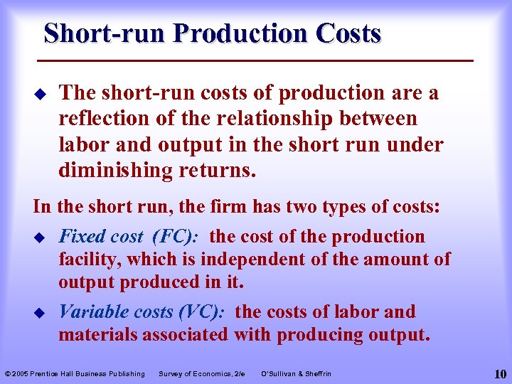 Short-run Production Costs u The short-run costs of production are a reflection of the