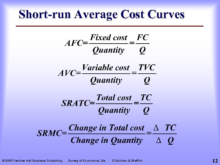 Short-run Average Cost Curves © 2005 Prentice Hall Business Publishing Survey of Economics, 2/e