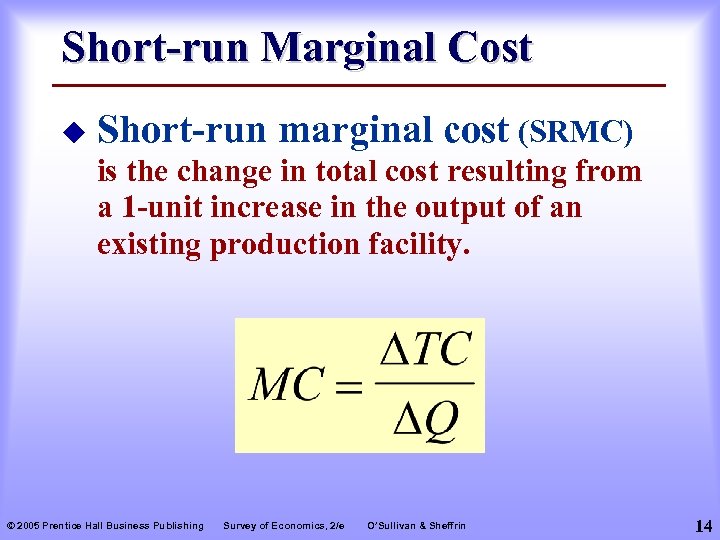 Short-run Marginal Cost u Short-run marginal cost (SRMC) is the change in total cost