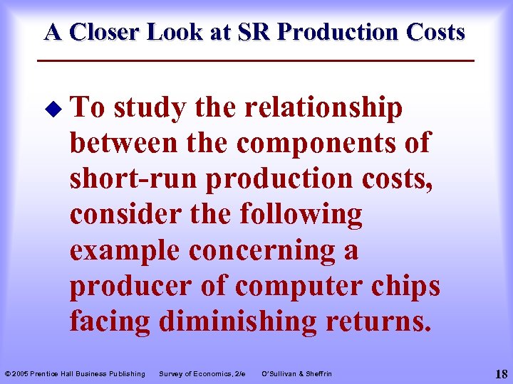A Closer Look at SR Production Costs u To study the relationship between the