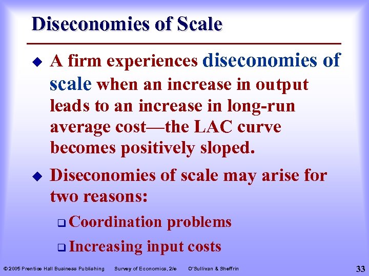 Diseconomies of Scale u u A firm experiences diseconomies of scale when an increase