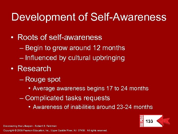 Development of Self-Awareness • Roots of self-awareness – Begin to grow around 12 months