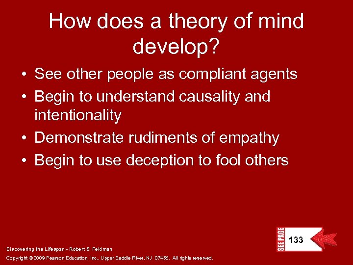 How does a theory of mind develop? • See other people as compliant agents