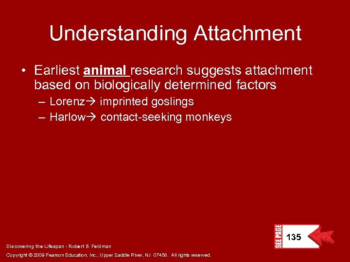 Understanding Attachment • Earliest animal research suggests attachment based on biologically determined factors –