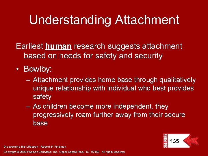 Understanding Attachment Earliest human research suggests attachment based on needs for safety and security