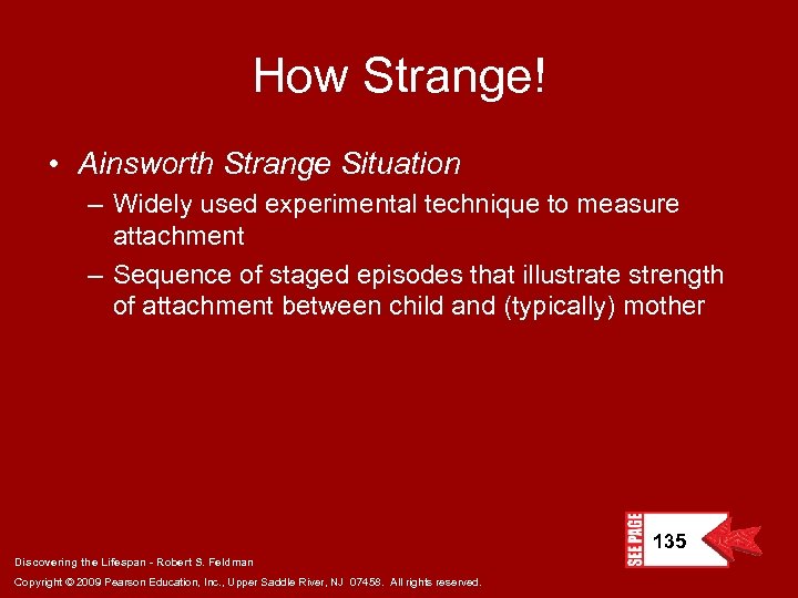 How Strange! • Ainsworth Strange Situation – Widely used experimental technique to measure attachment
