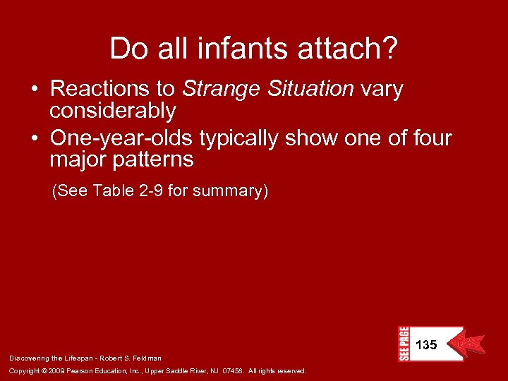 Do all infants attach? • Reactions to Strange Situation vary considerably • One-year-olds typically