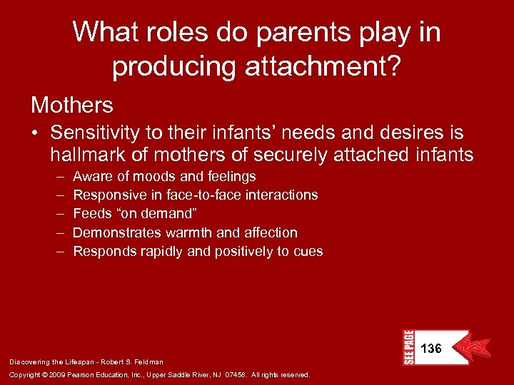 What roles do parents play in producing attachment? Mothers • Sensitivity to their infants’