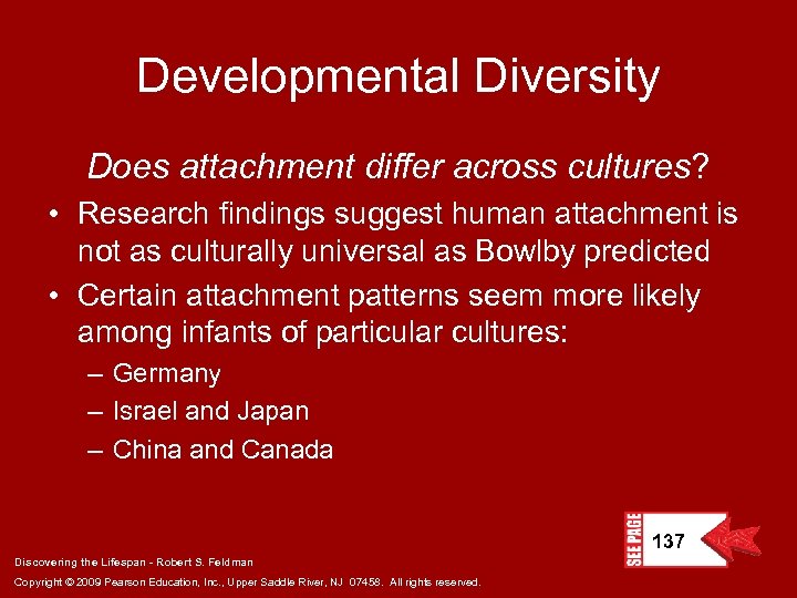 Developmental Diversity Does attachment differ across cultures? • Research findings suggest human attachment is