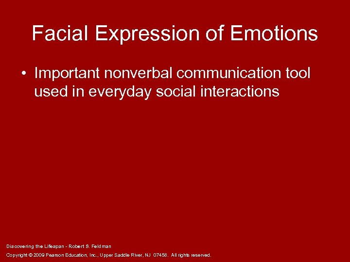 Facial Expression of Emotions • Important nonverbal communication tool used in everyday social interactions