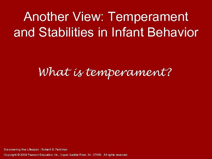 Another View: Temperament and Stabilities in Infant Behavior What is temperament? Discovering the Lifespan