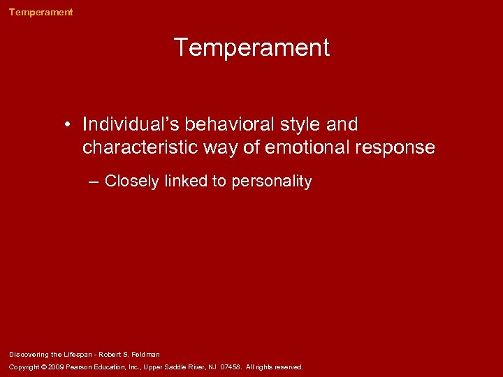 Temperament • Individual’s behavioral style and characteristic way of emotional response – Closely linked