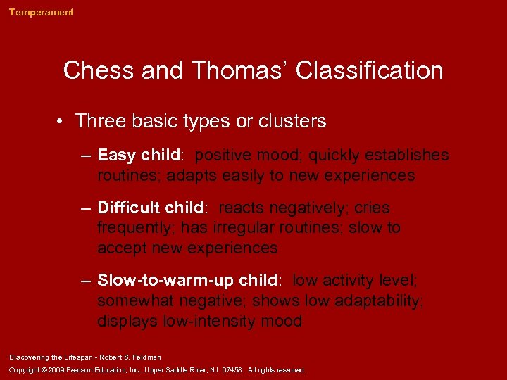 Temperament Chess and Thomas’ Classification • Three basic types or clusters – Easy child: