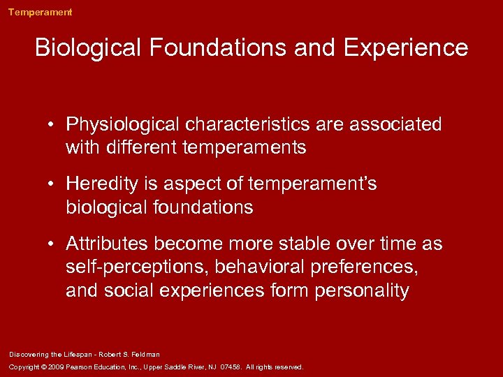 Temperament Biological Foundations and Experience • Physiological characteristics are associated with different temperaments •