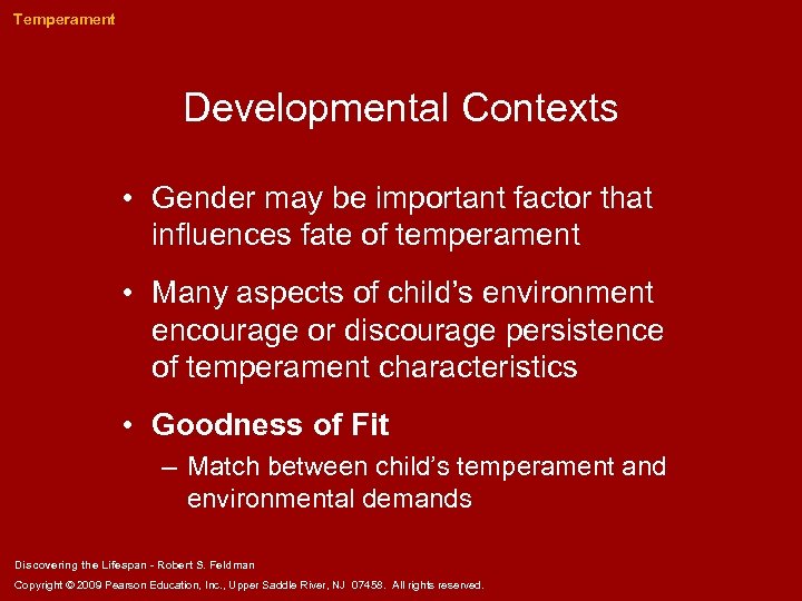 Temperament Developmental Contexts • Gender may be important factor that influences fate of temperament