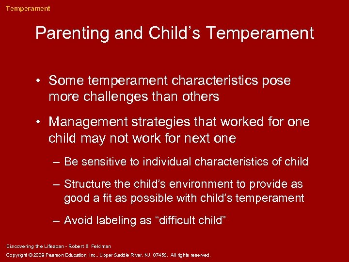 Temperament Parenting and Child’s Temperament • Some temperament characteristics pose more challenges than others