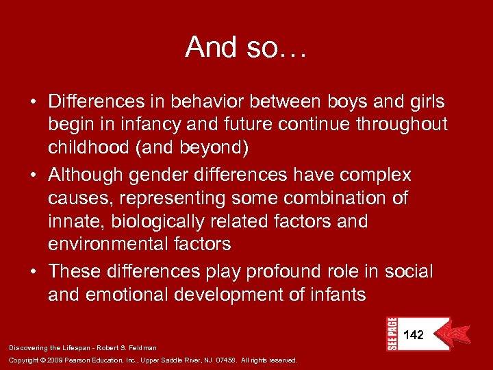 And so… • Differences in behavior between boys and girls begin in infancy and