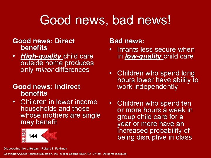 Good news, bad news! Good news: Direct benefits • High-quality child care outside home