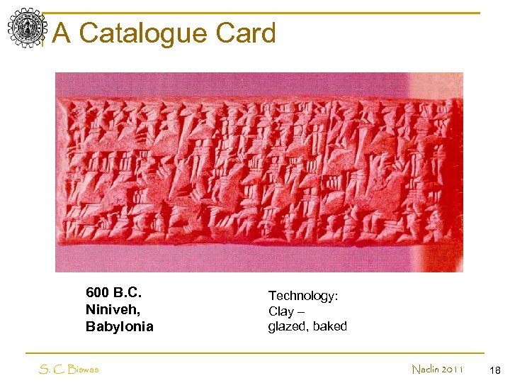 A Catalogue Card 600 B. C. Niniveh, Babylonia S. C. Biswas Technology: Clay –