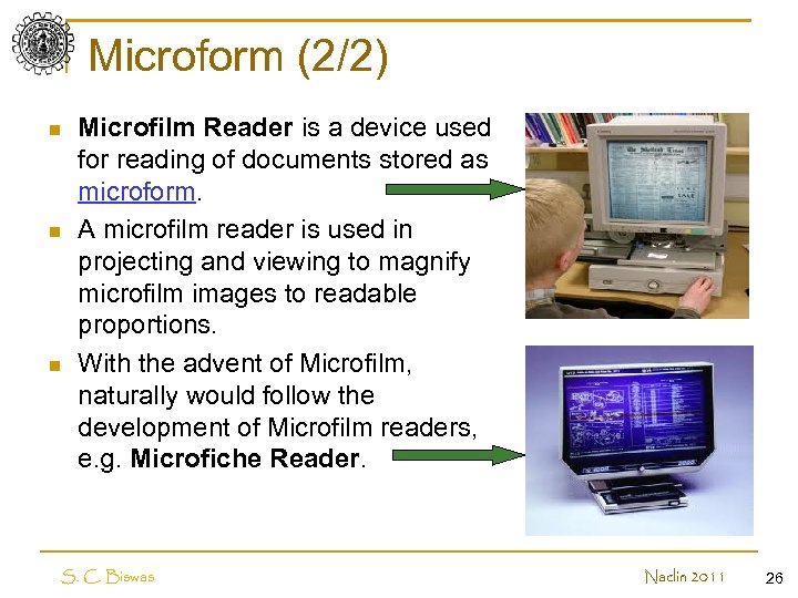 Microform (2/2) n n n Microfilm Reader is a device used for reading of