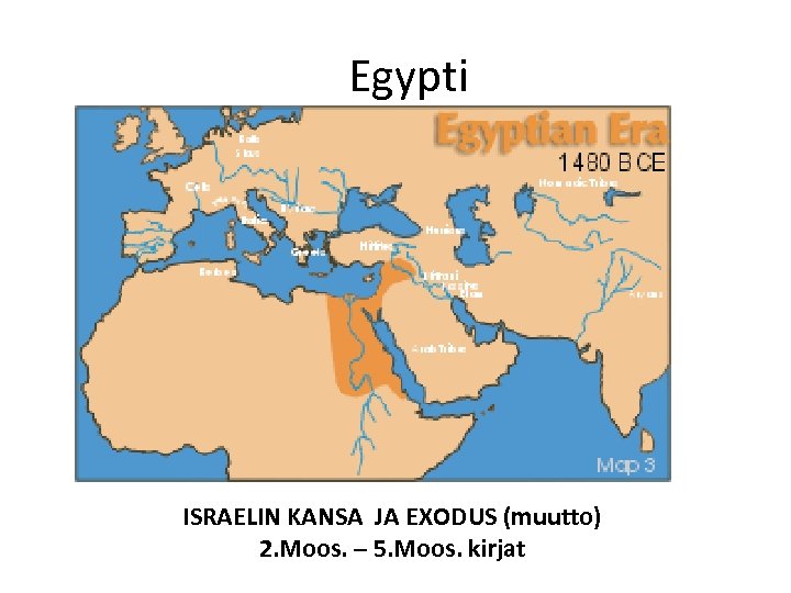 Egypti ISRAELIN KANSA JA EXODUS (muutto) 2. Moos. – 5. Moos. kirjat 