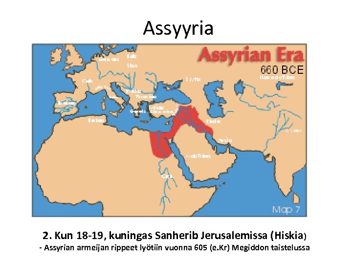  Assyyria 2. Kun 18 -19, kuningas Sanherib Jerusalemissa (Hiskia ) - Assyrian armeijan