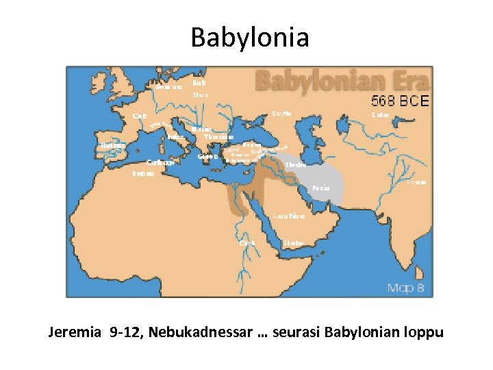  Babylonia Jeremia 9 -12, Nebukadnessar … seurasi Babylonian loppu 