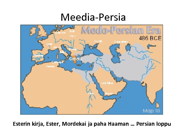  Meedia-Persia Esterin kirja, Ester, Mordekai ja paha Haaman … Persian loppu 