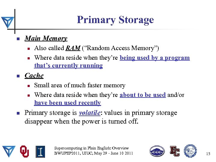 Primary Storage n Main Memory n n n Cache n n n Also called