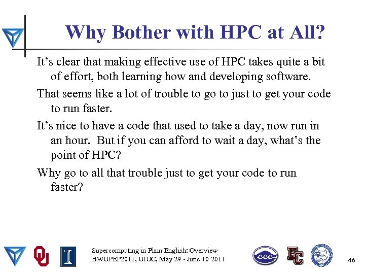 Why Bother with HPC at All? It’s clear that making effective use of HPC