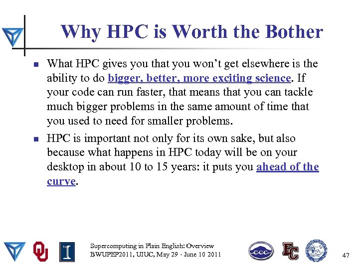 Why HPC is Worth the Bother n n What HPC gives you that you