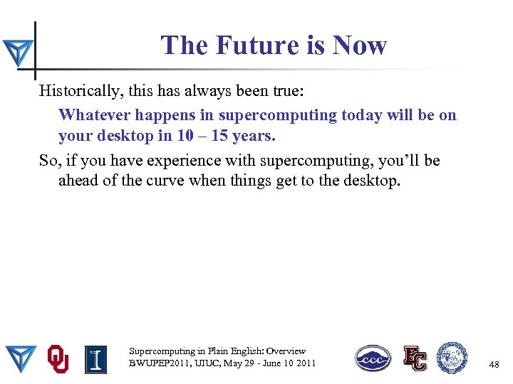 The Future is Now Historically, this has always been true: Whatever happens in supercomputing