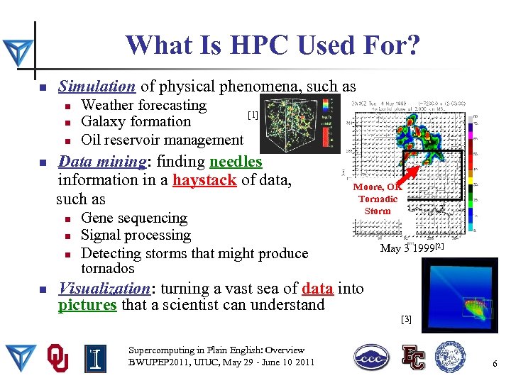 What Is HPC Used For? n Simulation of physical phenomena, such as n n