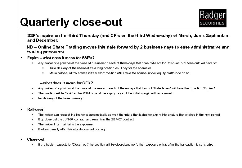 Quarterly close-out SSF’s expire on the third Thursday (and CF’s on the third Wednesday)