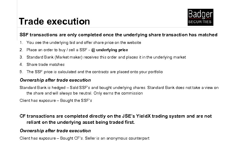Trade execution SSF transactions are only completed once the underlying share transaction has matched