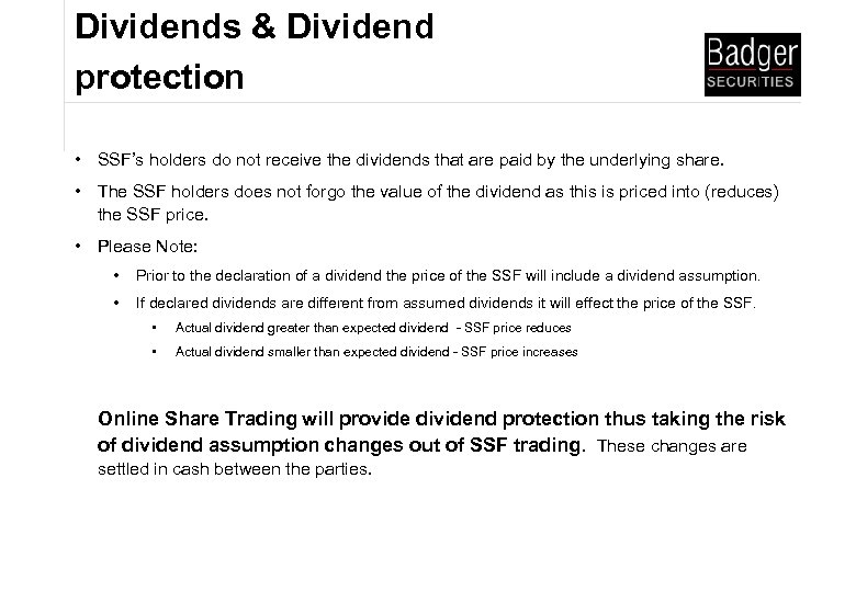 Dividends & Dividend protection • SSF’s holders do not receive the dividends that are