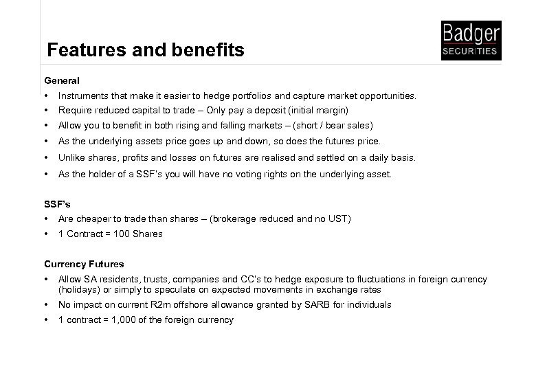 Features and benefits General • Instruments that make it easier to hedge portfolios and