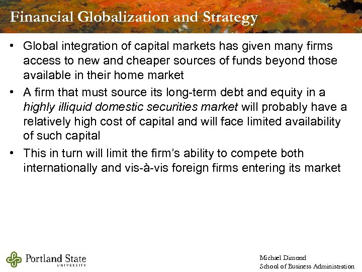 Financial Globalization and Strategy • Global integration of capital markets has given many firms