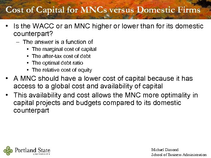 Cost of Capital for MNCs versus Domestic Firms • Is the WACC or an
