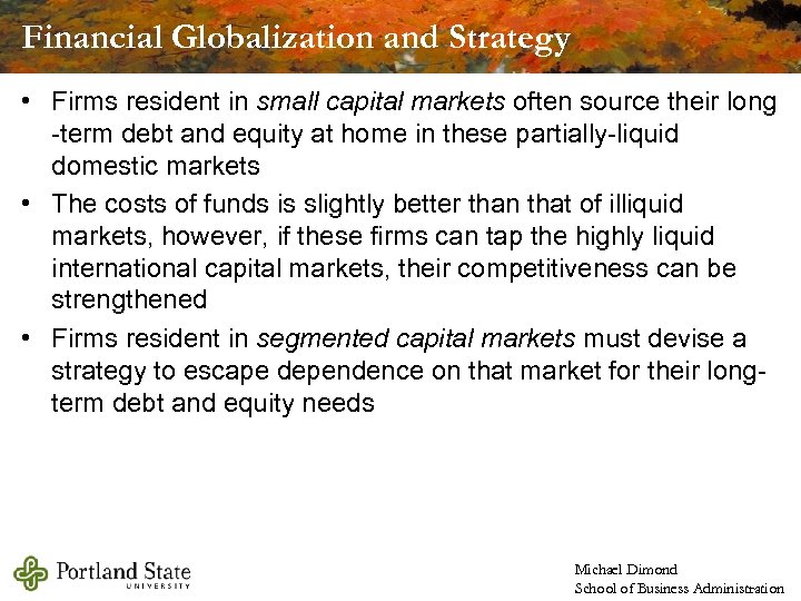 Financial Globalization and Strategy • Firms resident in small capital markets often source their