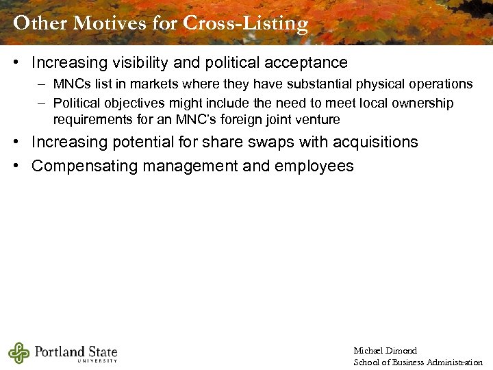 Other Motives for Cross-Listing • Increasing visibility and political acceptance – MNCs list in