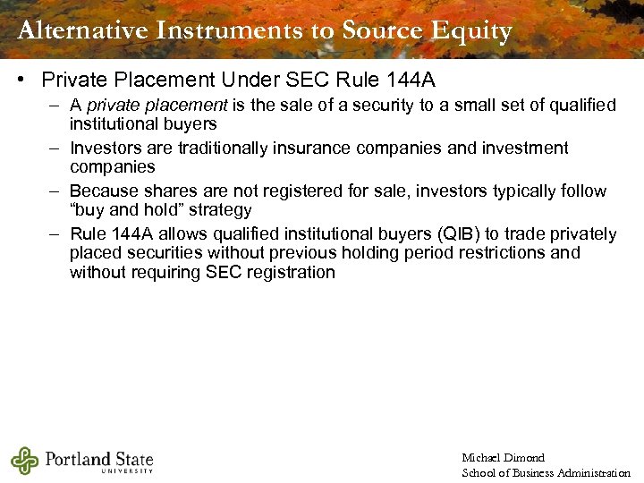 Alternative Instruments to Source Equity • Private Placement Under SEC Rule 144 A –