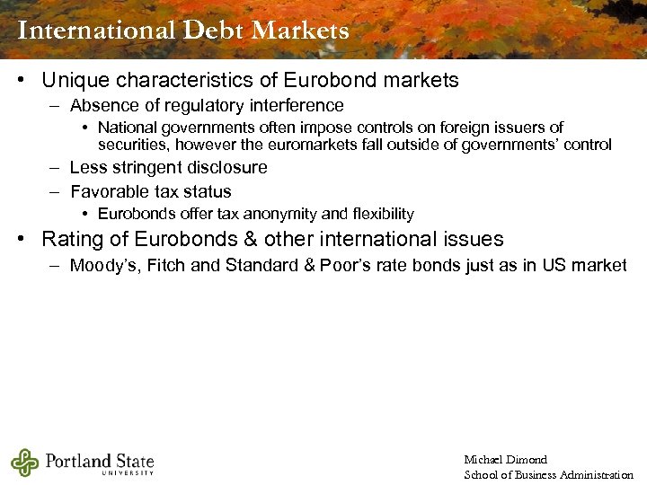 International Debt Markets • Unique characteristics of Eurobond markets – Absence of regulatory interference