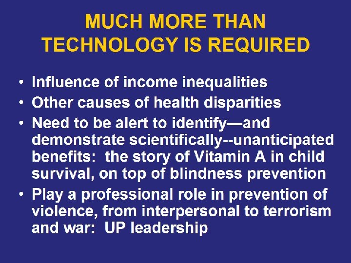 MUCH MORE THAN TECHNOLOGY IS REQUIRED • Influence of income inequalities • Other causes