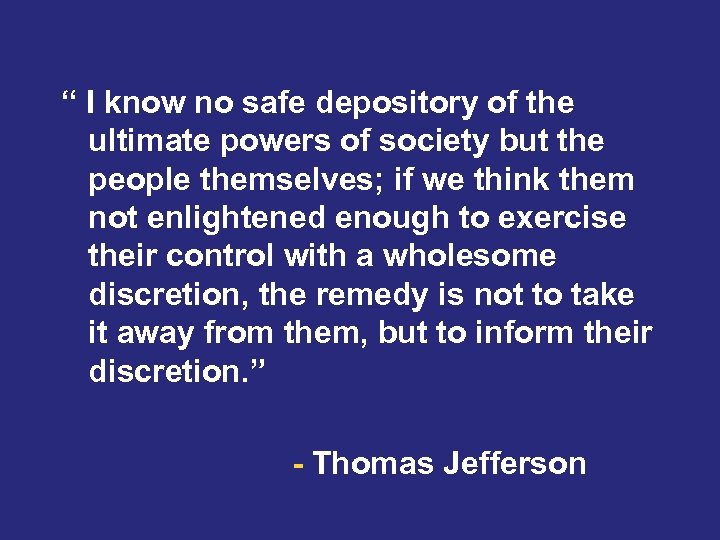 “ I know no safe depository of the ultimate powers of society but the