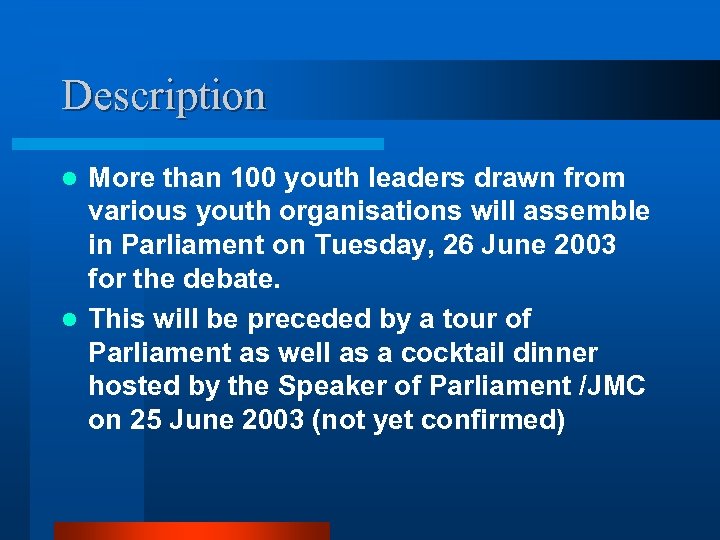 Description More than 100 youth leaders drawn from various youth organisations will assemble in