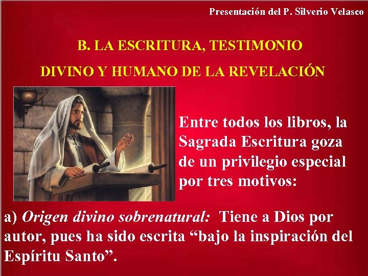 Presentación del P. Silverio Velasco B. LA ESCRITURA, TESTIMONIO DIVINO Y HUMANO DE LA