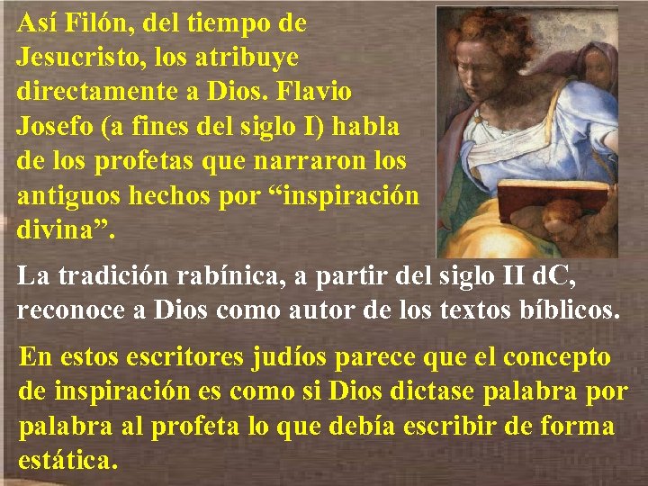 Así Filón, del tiempo de Jesucristo, los atribuye directamente a Dios. Flavio Josefo (a